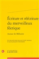 Écriture et réécriture du merveilleux féerique : autour de Mélusine : actes du colloque organisé à Poitiers les 12, 13 et 14 juin 2008