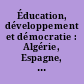 Éducation, développement et démocratie : Algérie, Espagne, France, Grèce, Hongrie, Italie, Pays Arabes, Yougoslavie