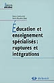 Éducation et enseignement spécialisés : ruptures et intégrations