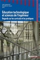 Éducation technologique et sciences de l'ingénieur : regards sur les curricula et les pratiques