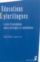 Éducations plurilingues : l'aire francophone entre héritages et innovations