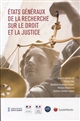 États généraux de la recherche sur le droit et la justice : actes du colloque tenu sous l'égide du Ministère de la justice et du Ministère de l'enseignement supérieur et de la recherche, du 30 janvier au 2 février 2017, à Paris