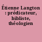 Étienne Langton : prédicateur, bibliste, théologien