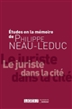 Études à la mémoire de Philippe Neau-Leduc : le juriste dans la cité
