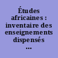 Études africaines : inventaire des enseignements dispensés dans les pays francophones (1971-1972)