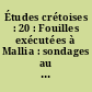 Études crétoises : 20 : Fouilles exécutées à Mallia : sondages au sud-ouest du palais, 1968