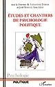 Études et chantiers de psychologie politique : sous la direction de Alexandre Dorna et Jose Manuel Sabucedo