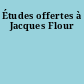 Études offertes à Jacques Flour