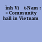 Đình Việt-Nam : = Community hall in Vietnam