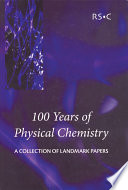 100 Years of Physical Chemistry : A Collection of Landmark Papers