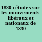 1830 : études sur les mouvements libéraux et nationaux de 1830