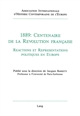 1889 : Centenaire de la Révolution Française : Réactions et représentatoions politiques en Europe