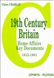 19th century Britain : home affairs key documents 1815-1901