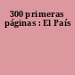 300 primeras páginas : El País