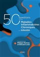 50 questions sur les maladies inflammatoires chroniques de l'intestin (MICI)