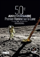 50e anniversaire : premier homme sur la lune : 21 juillet 1969-21 juillet 2019