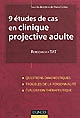 9 études de cas en clinique projective adulte : Rorschach et TAT : questions diagnostiques, troubles de la personnalité, évaluation thérapeutique