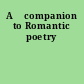 A 	companion to Romantic poetry