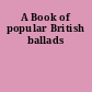 A Book of popular British ballads