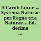 A Caroli Linne ... Systema Naturae per Regna tria Naturae... Ed. decima tertia cura Jo. Frid Gmelin