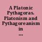 A Platonic Pythagoras. Platonism and Pythagoreanism in the Imperial Age