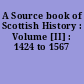 A Source book of Scottish History : Volume [II] : 1424 to 1567