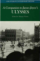 A companion to James Joyce's Ulysses : biographical and historical contexts, critical history, and essays from five contemporary critical perspectives