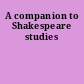 A companion to Shakespeare studies