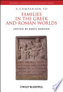 A companion to families in the Greek and Roman worlds