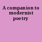 A companion to modernist poetry