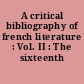 A critical bibliography of french literature : Vol. II : The sixteenth century