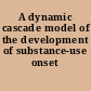 A dynamic cascade model of the development of substance-use onset