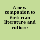 A new companion to Victorian literature and culture