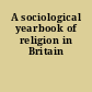 A sociological yearbook of religion in Britain