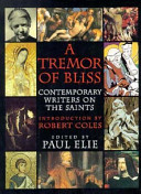 A tremor of bliss : contemporary writers on the saints