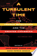 A turbulent time : the French Revolution and the Greater Caribbean