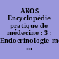 AKOS Encyclopédie pratique de médecine : 3 : Endocrinologie-métabolisme - Gériatrie