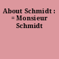 About Schmidt : = Monsieur Schmidt