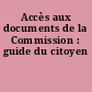 Accès aux documents de la Commission : guide du citoyen