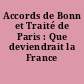 Accords de Bonn et Traité de Paris : Que deviendrait la France ?