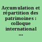 Accumulation et répartition des patrimoines : colloque international du C.N.R.S.