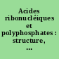 Acides ribonucléiques et polyphosphates : structure, synthèse et fonctions : Strasbourg, 6-12 juillet 1961