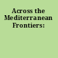 Across the Mediterranean Frontiers: