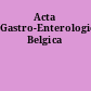 Acta Gastro-Enterologica Belgica