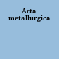 Acta metallurgica