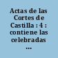 Actas de las Cortes de Castilla : 4 : contiene las celebradas en Madrid el año de 1573