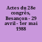 Actes du 28e congrès, Besançon - 29 avril - 1er mai 1988 (résumés)