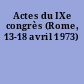 Actes du IXe congrès (Rome, 13-18 avril 1973)