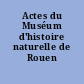 Actes du Muséum d'histoire naturelle de Rouen