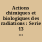 Actions chimiques et biologiques des radiations : Serie 13 : I.Radioluminescence des milieux organiques : II. Radiation chemistry of frozen polar systems : III. The hydrated electron in photochemistry : IV. Industriel applications of radiation chemistry